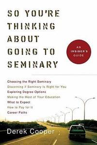 So You're Thinking about Going to Seminary : An Insider's Guide
