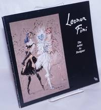 Leonor Fini: The Artist as Designer. An Exhibition of Ballet, Theater, Film, Book &amp; Commercial Designs. February 13 thru March 8, 1992 by [Fini, Leonor] - 1992