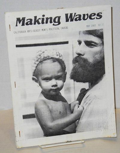 Making Waves: California Anti-Sexist Men's Political Caucus: vol. 5, #1, May 1983