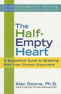 The Half-Empty Heart: A Supportive Guide to Breaking Free from Chronic Discontent