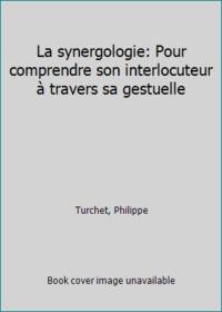 La synergologie: Pour comprendre son interlocuteur à travers sa gestuelle