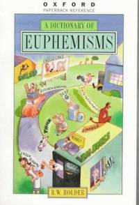 A Dictionary of Euphemisms (Oxford Quick Reference) de Holder, R. W - 1997