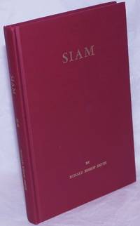 Siam, or the History of the Thais from 1569 to1824 A.D. With a frontispiece by Margaret Ayer by Smith, Ronald Bishop - 1967