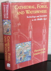 image of Cathedral, Forge, and Waterwheel: Technology and Invention in the Middle Ages