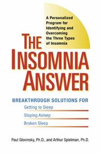 The Insomnia Answer : A Personalized Program for Identifying and Overcoming the Three Types of...