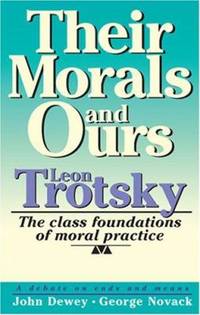 Their Morals and Ours : The Class Foundations of Moral Practice by George Novack; Leon Trotsky - 1973