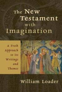 The New Testament with Imagination : A Fresh Approach to Its Writings and Themes