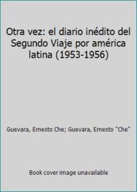 Otra vez: el diario inédito del Segundo Viaje por américa latina (1953-1956)