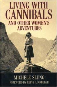 Living with Cannibals and Other Women's Adventures