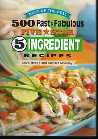 500 Fast & Fabulous 5 Star 5 Ingredient Recipes Cookbook