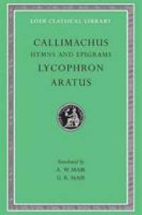 Hymns and Epigrams - Lycophron - Aratus