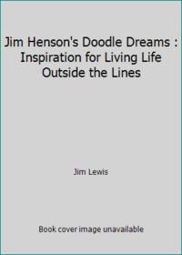 Jim Henson's Doodle Dreams : Inspiration for Living Life Outside the Lines