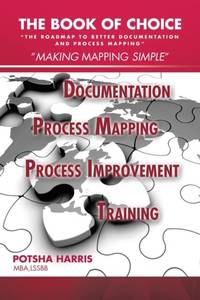 The Book of Choice: The Roadmap to Better Documentation and Process Mapping