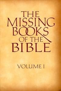 image of The Missing Books of the Bible ( Volume 1)