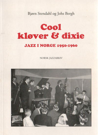 Cool kløver & dixie. Jazz i Norge 1935-1960