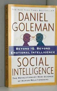 Social Intelligence: The New Science of Human Relationships by Daniel Goleman - 2006