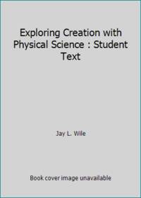 Exploring Creation with Physical Science : Student Text