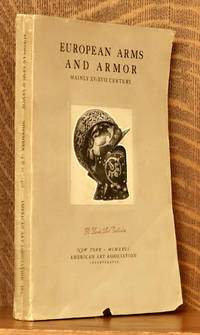 cover of EUROPEAN ARMS AND ARMOR MAINLY XV, XVI AND XVII CENTURIES, INCLUDING ARTISTIC AND RARE SPECIMENS FROM PRINCELY PROVENIENCE - (PARK-BERNET GALLERIES 1926)