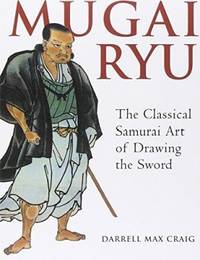 Mugai Ryu: The Classical Japanese Art of Drawing the Sword
