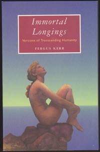 IMMORTAL LONGINGS Versions of Transcending Humanity