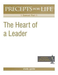 Precepts for Life Study Guide: The Heart of a Leader (1 Samuel Part 1)