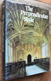 The Perpendicular Style 1330-1485 by John Harvey - 1978