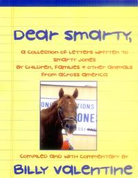 image of Dear Smarty, A Collection of Letters Written to Smarty Jones By Children, Families & Other Animals from Across America