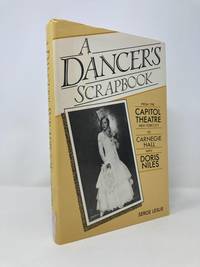 A Dancer's Scrapbook: From the Capitol Theatre, New York City to Carnegie Hall With Doris Niles :...