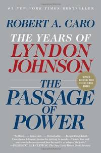 The Passage of Power: The Years of Lyndon Johnson: 4 by Caro, Robert A