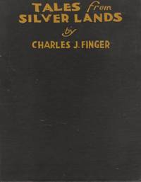 Tales from Silver Lands by Finger, Charles J - 1924