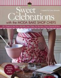 Sweet Celebrations : With the Moda Bake Shop Chefs