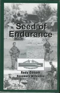 Seed of Endurance: An Autobiography of SGM Rudy Cooper's Military and Personal Life by Rosemary (AUTOGRAPHED) Rudy (AUTOGRAPHED)/Wilkinson - Paperback - Signed First Edition - 2006 - from Barbarossa Books Ltd. (SKU: 62401)
