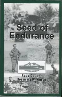 Seed of Endurance: An Autobiography of SGM Rudy Cooper&#039;s Military and Personal Life by Cooper, Rudy (AUTOGRAPHED)/Wilkinson, Rosemary (AUTOGRAPHED) - 2006