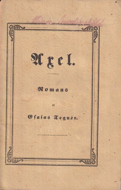 Axel. Romans af Esaias Tegnér. [Utg. av] P.A.…