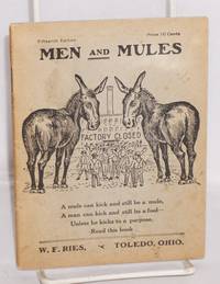 Men and mules. A mule can kick and still be a mule, a man can kick and still be a fool -- unless he kicks to a purpose. Read this book. Fifteenth edition by William Frederich Ries - 1908 - from Bolerium Books Inc., ABAA/ILAB (SKU: 82106)