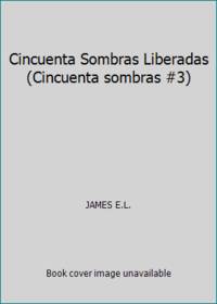 image of Cincuenta Sombras Liberadas (Cincuenta sombras #3)