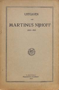 Uitgaven van Martinus Nijhoff 1853-1918. by MARTINUS - THE HAGUE NIJHOFF - from Frits Knuf Antiquarian Books (SKU: 26075)