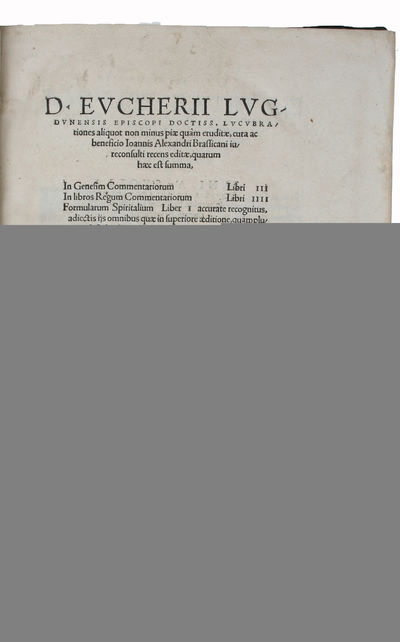 [Eucherius:] Lucubrationes aliquot non minus piae quam eruditae, cura ac beneficio Ioannis Alexandri Brassicani iu- resulti recens editae, quarum haec est summa, : In Genesim Commentariorum Libri III; In Libros Regum Commentariorum Libri IIII; Formula... - [IMPORTANT BIBLICAL COMMENTARIES AND OTHER RELIGIOUS WORKS] (photo 2)