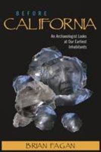 Before California : An Archaeologist Looks at Our Earliest Inhabitants