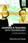 Learning and Teaching with Technology: Principles and Practices
