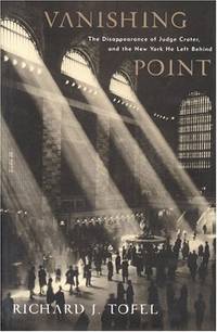 Vanishing Point: The Disappearance of Judge Crater, and the New York He Left Beh