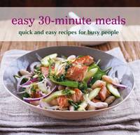 Easy 30-Minute Meals : Quick and Easy Recipes for Busy People
