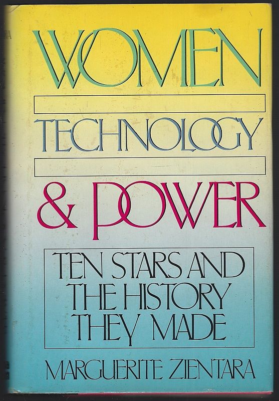 WOMEN, TECHNOLOGY, AND POWER Ten Stars and the History They Made