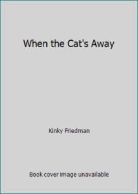 When the Cat&#039;s Away by Kinky Friedman - 1988