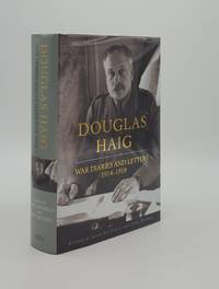 WAR DIARIES AND LETTERS The Diaries of Field Marshal Sir Douglas Haig War Diaries and Letters 1914-1918