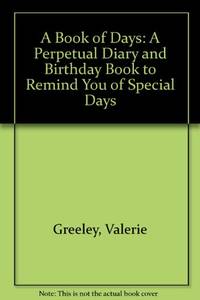 A Book of Days: A Perpetual Diary and Birthday Book to Remind You of Special Days
