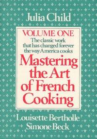 Mastering the Art of French Cooking: Vol 1 by Child, Julia