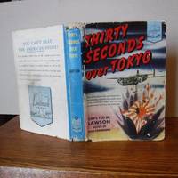 Thirty Seconds over Tokyo by Lawson, Captain Ted W. (Bob Considine, Editor) - 1953