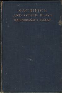 Sacrifice, and Other Plays by Rabindranath Tagore - First Edition - 1917 - from Mr Pickwick's Fine Old Books (SKU: 18016)