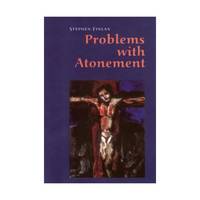 Problems With Atonement: The Origins Of, And Controversy About, The Atonement Doctrine